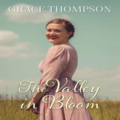 Valley in Bloom - Grace Thompson, Audio, 9781399130042