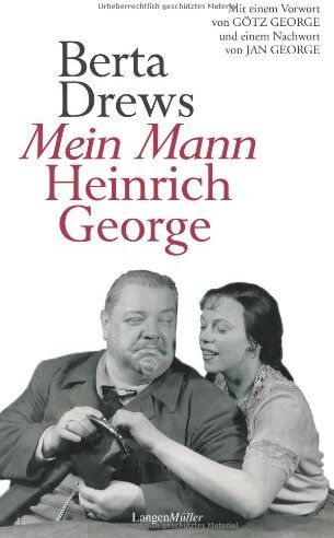 Berta Drews - Mein Mann Heinrich George: Mit einem Vorwort von Götz George und einem Nachwort von Jan George - Preis vom 19.10.2026 19:33:35 h