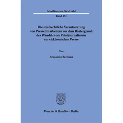 Die strafrechtliche Verantwortung von Pressemitarbeitern vor dem Hintergrund des Wandels vom Pr, Fachbücher von Benjamin Brenken