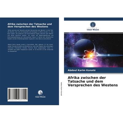 Afrika zwischen der Tatsache und dem Versprechen des Westens, Taschenbuch von Abdoul Karim Konaté, Verlag Unser Wissen, 978-620-3-96615-2