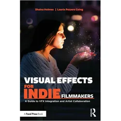 Visual Effects for Indie Filmmakers, Fachbücher von Laurie Powers Going, Shaina Holmes