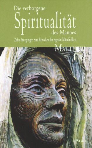 Matthew Fox - Die verborgene Spiritualität des Mannes: Zehn Anregungen zum Erwecken der eigenen Männlichkeit - Preis vom 11.10.2026 03:10:56 h