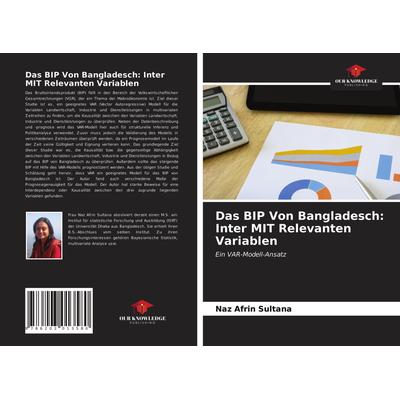 Das BIP Von Bangladesch: Inter MIT Relevanten Variablen, Taschenbuch von Naz Afrin Sultana, BoD - Books on Demand, 978-620-3-01358-0