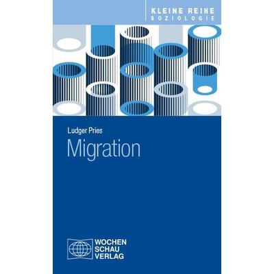 Migration, Taschenbuch von Ludger Pries, Wochenschau, 978-3-7344-1670-5