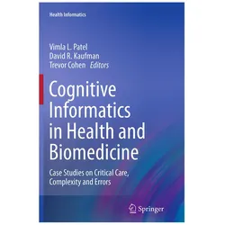 Cognitive Informatics in Health and Biomedicine, Fachbücher von Vimla L. Patel, David R. Kaufman, Trevor Cohen, David, Trevor, Cohen, R Kaufman