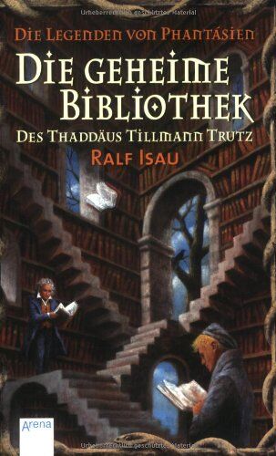 Ralf Isau - Die Legenden von Phantásien: Die geheime Bibliothek des Thaddäus Tillmann Trutz - Preis vom 09.10.2026 07:28:09 h