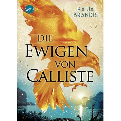 Die Ewigen von Calliste, Gebundene Ausgabe von Katja Brandis, Arena, 978-3-401-60760-3