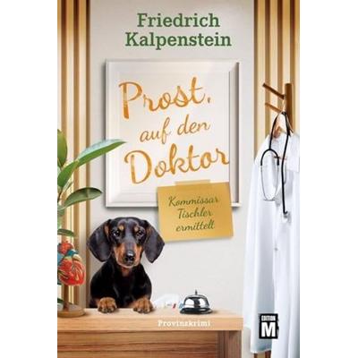 Prost, auf den Doktor, Taschenbuch von Friedrich Kalpenstein, Edition M, 978-2-496-71736-5
