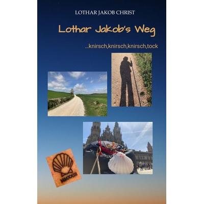 Lothar Jakob's Weg, Taschenbuch von Lothar Jakob Christ, Tredition, 978-3-347-99523-9