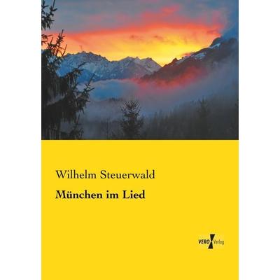 München im Lied, Taschenbuch von Wilhelm Steuerwald, Vero Verlag, 978-3-7372-0087-5