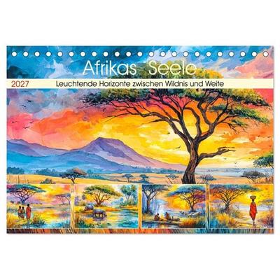 Afrikas Seele. Leuchtende Horizonte zwischen Wildnis und Weite (Tischkalender 2027 DIN A5 quer), CALVENDO Monatskalender