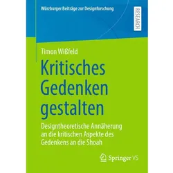 Kritisches Gedenken gestalten, Fachbücher von Timon Wissfeld