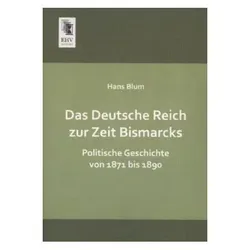 Das Deutsche Reich zur Zeit Bismarcks, Fachbücher von Hans Blum