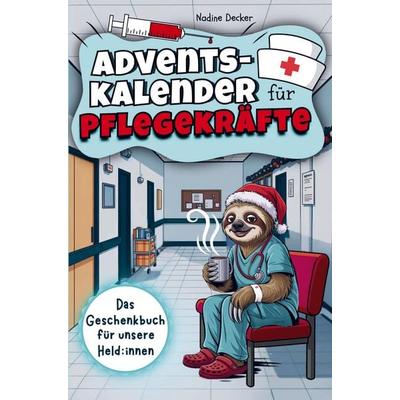 Adventskalender für Pflegekräfte - 24 Tage Humortherapie gegen Dienststress