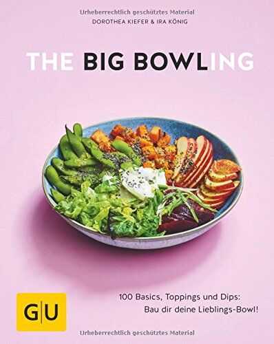 Ira König - The Big Bowling: 100 Basics, Toppings und Dips: Bau dir deine Lieblings-Bowl! (GU Themenkochbuch) - Preis vom 09.10.2026 07:28:09 h