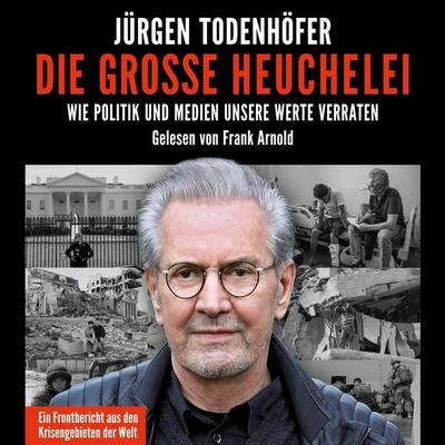 Die große Heuchelei - Jürgen Todenhöfer, Audio, 9783844920246