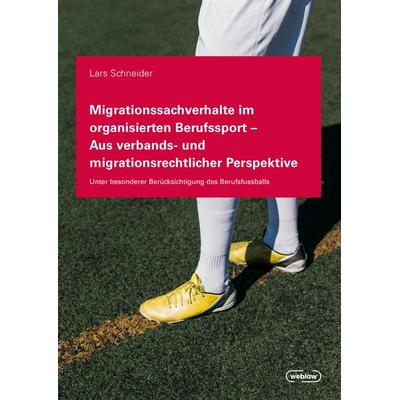 Migrationssachverhalte im organisierten Berufssport - Aus verbands- und migrationsrechtlicher Perspektive, Taschenbuch von Lars Schneider, Editions