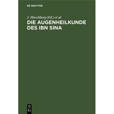 Die Augenheilkunde des Ibn Sina, Gebundene Ausgabe von , De Gruyter, 978-3-11-251365-1