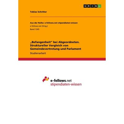 'Befangenheit' bei Abgeordneten. Struktureller Vergleich von Gemeindevertretung und Parlament, Taschenbuch von Tobias Schröter, GRIN,