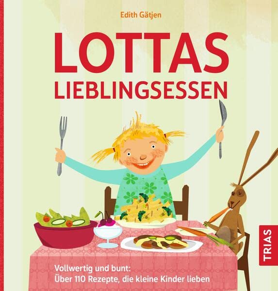 Edith Gätjen - Lottas Lieblingsessen: Vollwertig und bunt: Über 110 Rezepte, die kleine Kinder lieben - Preis vom 09.10.2026 07:28:09 h