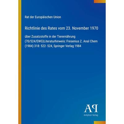 Richtlinie des Rates vom 23. November 1970, Taschenbuch von Rat der Europäischen Union, Antiphon Verlag, 978-3-387-80369-3