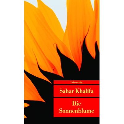 Die Sonnenblume, Taschenbuch von Sahar Khalifa, Unionsverlag, 978-3-293-20256-6