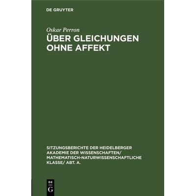 Über Gleichungen ohne Affekt, Gebundene Ausgabe von Oskar Perron, De Gruyter, 978-3-11-104662-4