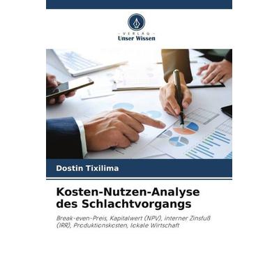 Kosten-Nutzen-Analyse des Schlachtvorgangs, Taschenbuch von Dostin Tixilima, Verlag Unser Wissen, 978-620-6-22994-0