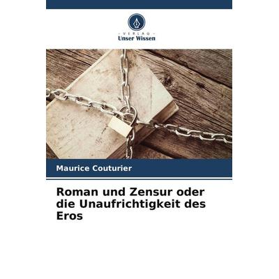 Roman und Zensur oder die Unaufrichtigkeit des Eros, Taschenbuch von Maurice Couturier, Verlag Unser Wissen