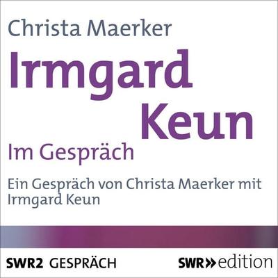 Irmgard Keun im Gespräch - Christa Maerker, Audio, 9783956153914