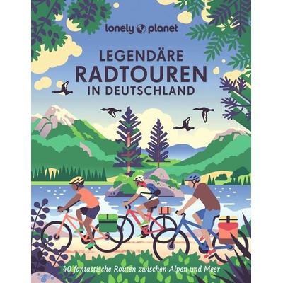 Lonely Planet Bildband Legendäre Radtouren in Deutschland, Gebundene Ausgabe von Nadine Ormo,Jörg Dauscher,Moritz Jacobi,Henrik Wiegelmann,Marion
