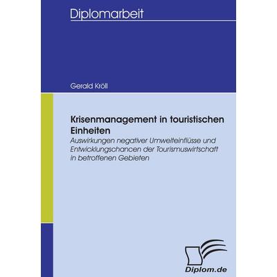 Krisenmanagement in touristischen Einheiten, Taschenbuch von Gerald Kröll, Diplomica Verlag GmbH, 978-3-8366-5261-2