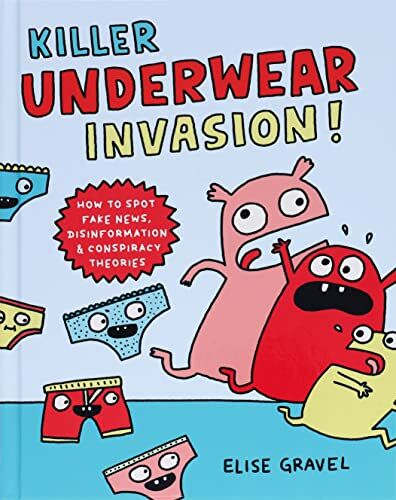 Elise Gravel - Killer Underwear Invasion!: How to Spot Fake News, Disinformation & Conspiracy Theories - Preis vom 09.10.2026 07:28:09 h