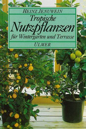 Heinz Jenuwein - Tropische Nutzpflanzen für Wintergarten und Terrasse - Preis vom 13.10.2026 19:28:25 h