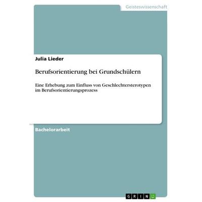Berufsorientierung bei Grundschülern, Taschenbuch von Julia Lieder, GRIN, 978-3-640-88613-5
