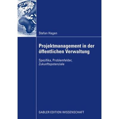 Projektmanagement in der öffentlichen Verwaltung, Taschenbuch von Stefan Hagen, Betriebswirtschaftlicher Verlag Gabler, 978-3-8349-1580-1