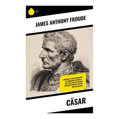 Cäsar, Taschenbuch von James Anthony Froude, Copycat, 978-80-283-9031-0
