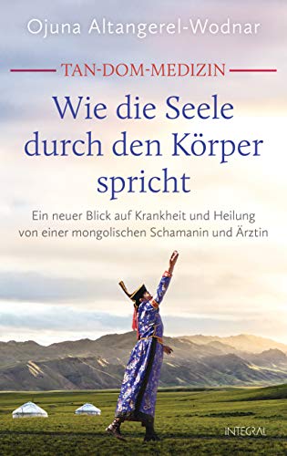Ojuna Altangerel-Wodnar - Tan-Dom-Medizin: Wie die Seele durch den Körper spricht: Ein neuer Blick auf Krankheit und Heilung von einer mongolischen Schamanin und Ärztin. Mit vielen konkreten Empfehlungen und praktischen Tipps - Preis vom 06.10.2026 07:26: