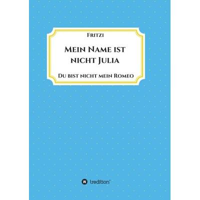 Mein Name ist nicht Julia, Taschenbuch von Frit zi, Tredition, 978-3-347-25903-4
