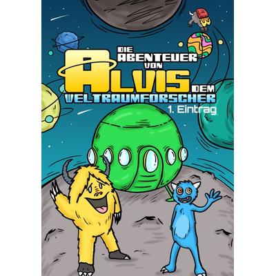 Die Abenteuer von Alvis dem Weltraumforscher, Paperback von Christoph Alexander, Christoph Alexander Verlag, 978-3-903941-53-3