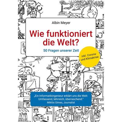 Wie funktioniert die Welt?, Taschenbuch von Albin Meyer, Twentysix, 978-3-7407-1669-1