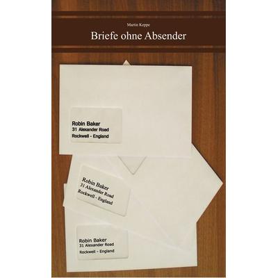 Briefe ohne Absender, Taschenbuch von Martin Keppe, BoD – Books on Demand, 978-3-8370-3008-2