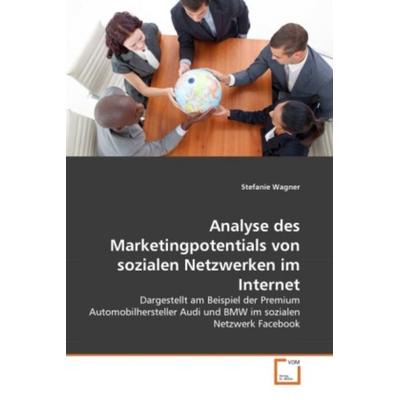 Wagner, S: Analyse des Marketingpotentials von sozialen Netz, Taschenbuch von Stefanie Wegner, VDM, 978-3-639-36057-8