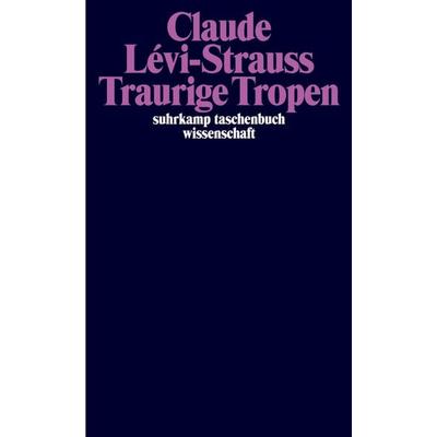 Traurige Tropen, Taschenbuch von Claude Levi-Strauss, Suhrkamp, 978-3-518-27840-6