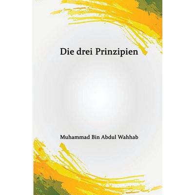 Die drei Prinzipien, Taschenbuch von Scheich Muhammad Ibn Abdulwahhab, Self publisher, 978-1-80545-587-5