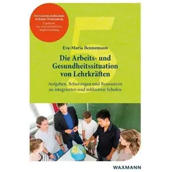Die Arbeits- und Gesundheitssituation von Lehrkräften, Fachbücher von Eva-Maria Bennemann