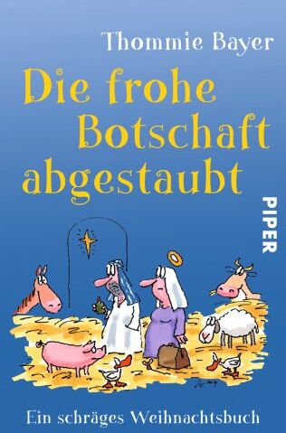 Thommie Bayer - Die frohe Botschaft abgestaubt: Ein schräges Weihnachtsbuch - Preis vom 12.10.2026 11:37:12 h