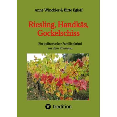 Riesling, Handkäs, Gockelschiss, Gebundene Ausgabe von Anne Winckler,Birte Egloff, Tredition, 978-3-347-58336-8