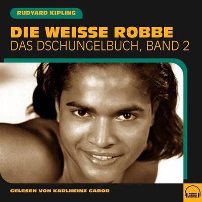 Die weiße Robbe - Rudyard Kipling, Audio, 9783991579465