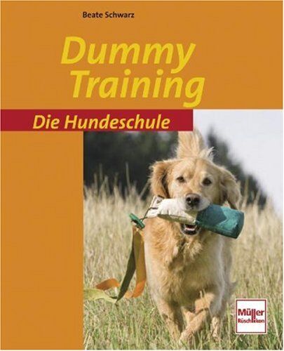 Beate Schwarz - Dummy-Training (Die Hundeschule) - Preis vom 02.10.2026 23:42:20 h